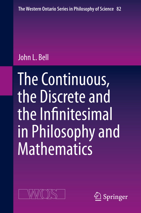 The Continuous, the Discrete and the Infinitesimal in Philosophy and Mathematics - John L. Bell