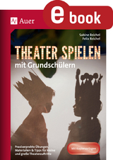 Theater spielen mit Grundschülern - Felix Reichel, Sabine Reichel