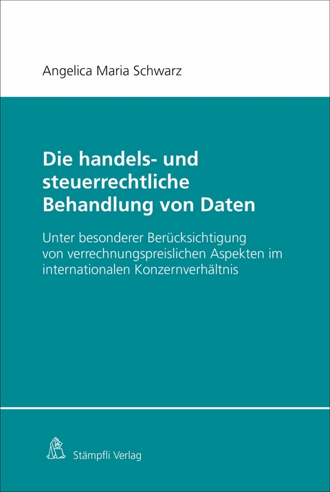 Die handels- und steuerrechtliche Behandlung von Daten - Angelica Maria Schwarz