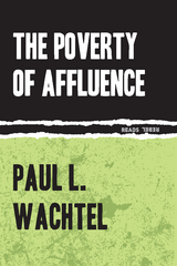 Poverty of Affluence -  Paul Wachtel