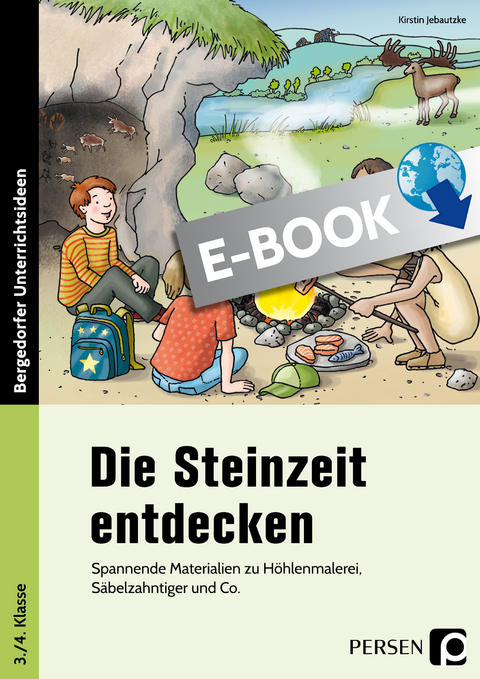 Die Steinzeit entdecken - Kirstin Jebautzke