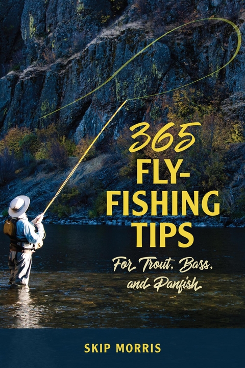 365 Fly-Fishing Tips for Trout, Bass, and Panfish -  Skip Morris