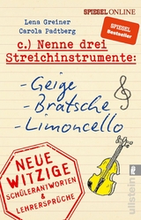 Nenne drei Streichinstrumente: Geige, Bratsche, Limoncello -  Lena Greiner,  Carola Padtberg