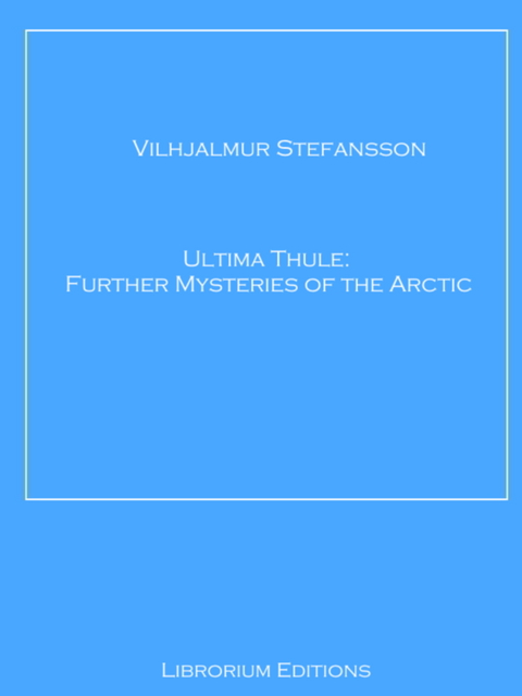 Ultima Thule - Vilhjalmur Stefansson