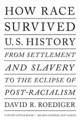 How Race Survived US History - David R Roediger