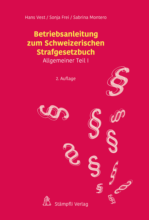 Betriebsanleitung zum Schweizerischen Strafgesetzbuch - Hans Vest, Sonja Frei, Sabrina Montero