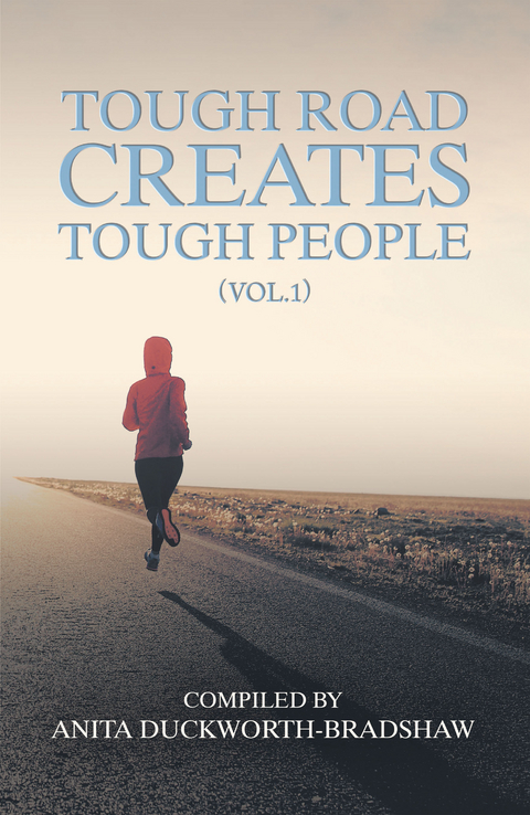 Tough Road Creates Tough People (Vol.1) - Anita Duckworth-Bradshaw