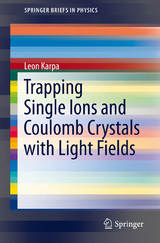 Trapping Single Ions and Coulomb Crystals with Light Fields - Leon Karpa