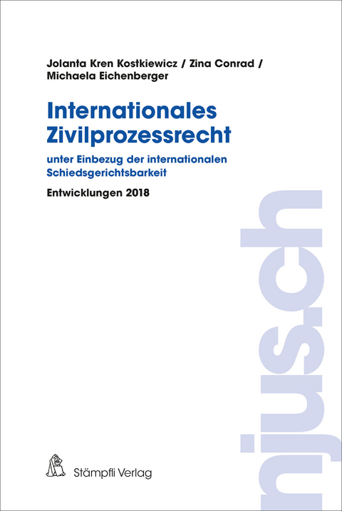 Internationales Zivilprozessrecht - unter Einbezug der internationalen Schiedsgerichtsbarkeit - Jolanta Kostkiewicz Kren, Zina Conrad, Michaela Eichenberger