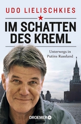 Im Schatten des Kreml -  Udo Lielischkies