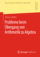 Probleme beim Übergang von Arithmetik zu Algebra - Katrin Schiffer