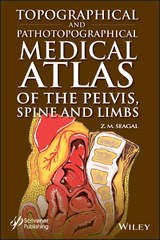 Topographical and Pathotopographical Medical Atlas of the Pelvis, Spine, and Limbs - Z. M. Seagal