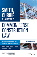 Smith, Currie & Hancock's Common Sense Construction Law - John M. Mastin, Eric L. Nelson, Ronald G. Robey