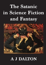 The Satanic in Science Fiction and Fantasy - A J Dalton