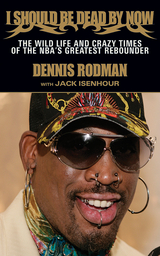 I Should Be Dead By Now -  Jack Isenhour,  Dennis Rodman