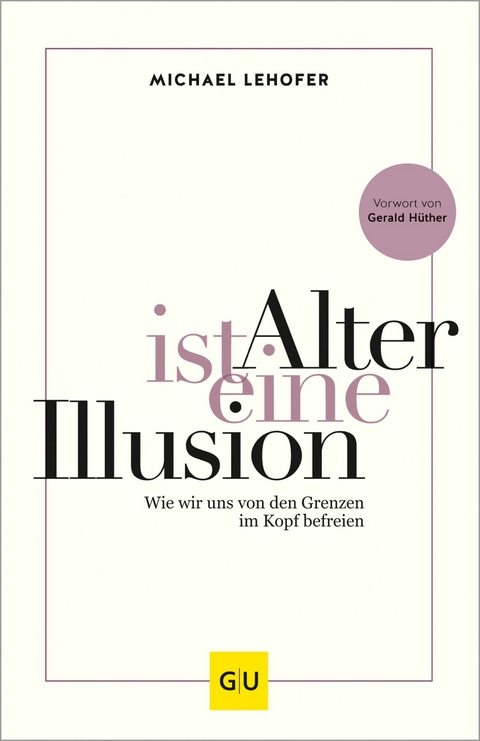 Alter ist eine Illusion -  Prof. Dr. Michael Lehofer