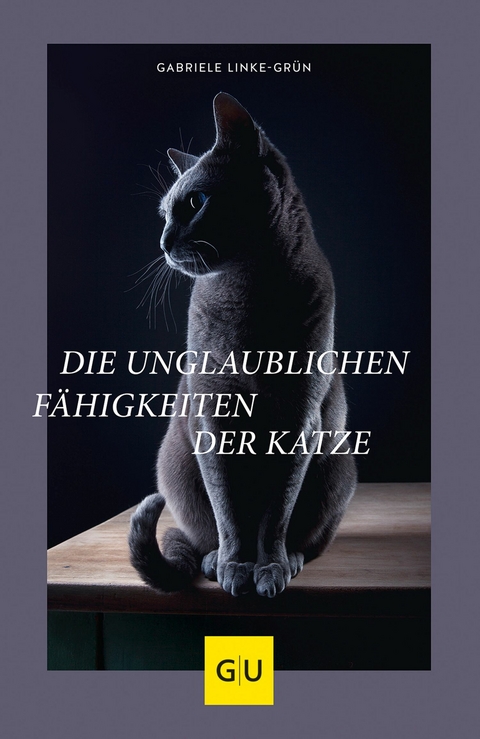 Die unglaublichen Fähigkeiten der Katze -  Gabriele Linke-Grün