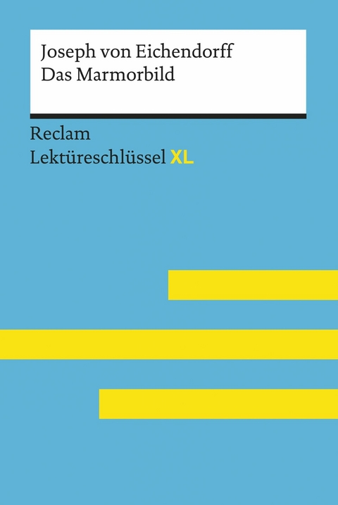 Das Marmorbild von Joseph von Eichendorff: Reclam Lektüreschlüssel XL -  Joseph von Eichendorff,  Wolfgang Pütz