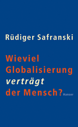 Wieviel Globalisierung verträgt der Mensch? - Rüdiger Safranski