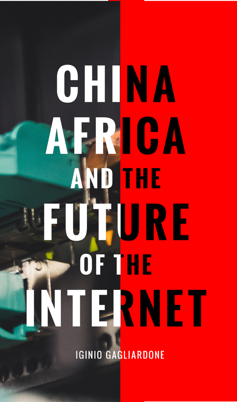 China, Africa, and the Future of the Internet -  Iginio Gagliardone