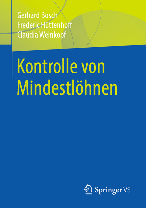 Kontrolle von Mindestlöhnen - Gerhard Bosch, Frederic Hüttenhoff, Claudia Weinkopf