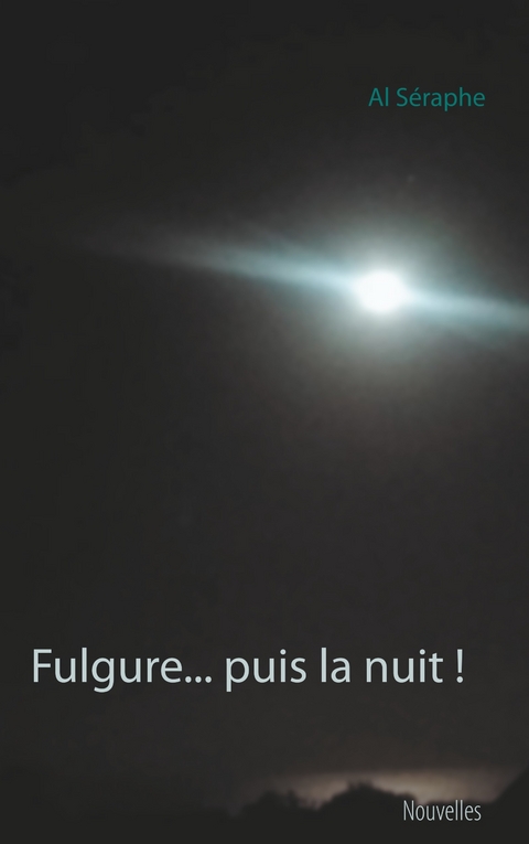 Fulgure... puis la nuit ! - Al Séraphe