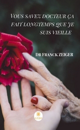 Vous savez docteur ça fait longtemps que je suis vieille - Dr Franck Zeiger