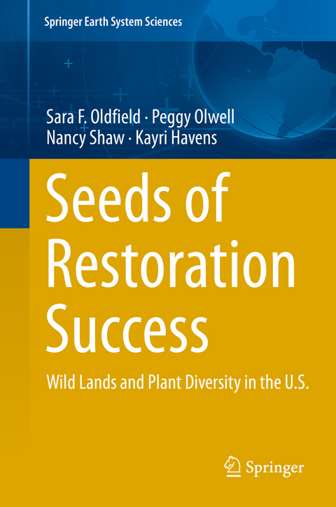 Seeds of Restoration Success - Sara F. Oldfield, Peggy Olwell, Nancy Shaw, Kayri Havens