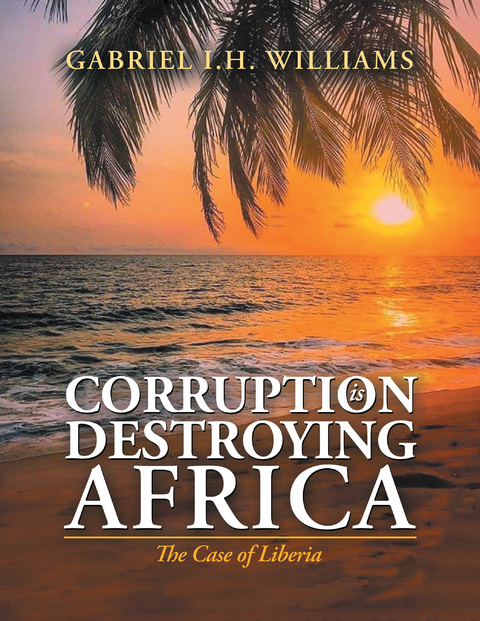 Corruption Is Destroying Africa - Gabriel I.H. Williams