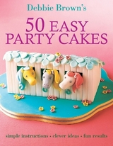 50 Easy Party Cakes - Brown, Debbie