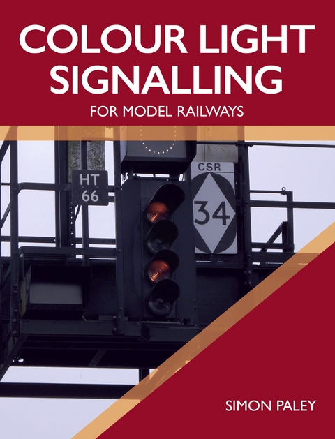 Colour Light Signalling for Model Railways - Simon Paley