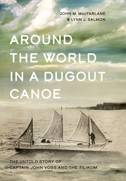 Around the World in a Dugout Canoe - John M. MacFarlane, Lynn J. Salmon