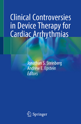 Clinical Controversies in Device Therapy for Cardiac Arrhythmias - 