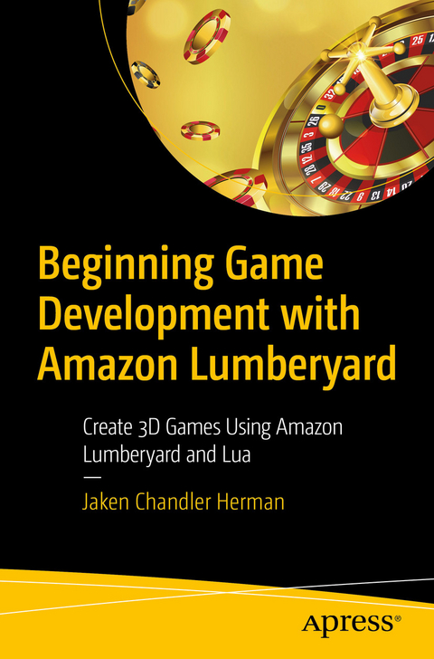 Beginning Game Development with Amazon Lumberyard -  Jaken Chandler Herman