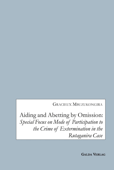 Aiding and Abetting by Omission:Special Focus on Mode of Participation to the Crime of Extermination in the Rutaganira Case - Gracieux Mbuzukongira