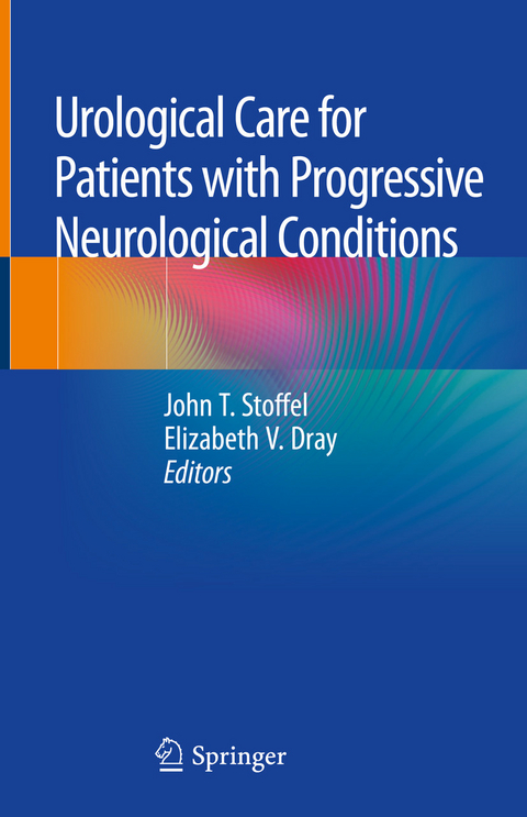 Urological Care for Patients with Progressive Neurological Conditions - 