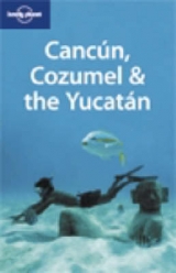 Cancun, Cozumel and the Yucatan - Benchwick, Greg