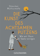 Die Kunst des achtsamen Putzens - Shoukei Matsumoto