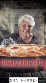 Die leckersten Backrezepte - Oma Hausen