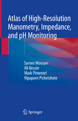 Atlas of High-Resolution Manometry, Impedance, and pH Monitoring - Sarvee Moosavi, Ali Rezaie, Mark Pimentel, Nipaporn Pichetshote