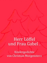 Herr Löffel und Frau Gabel ... - Christian Morgenstern