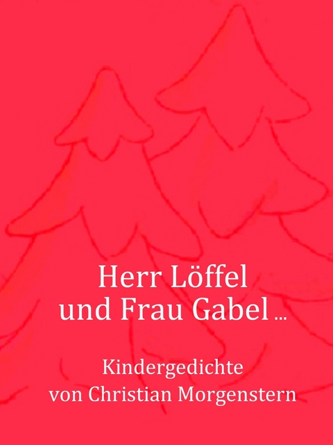 Herr Löffel und Frau Gabel ... - Christian Morgenstern