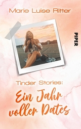 Tinder Stories: Ein Jahr voller Dates -  Marie Luise Ritter