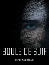 Boule de Suif - Guy de Maupassant