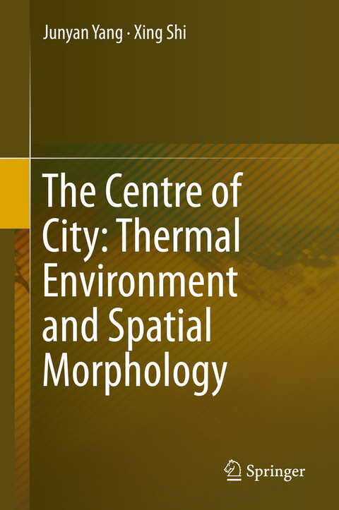 Centre of City: Thermal Environment and Spatial Morphology -  Xing Shi,  Junyan Yang