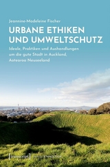 Urbane Ethiken und Umweltschutz - Jeannine-Madeleine Fischer