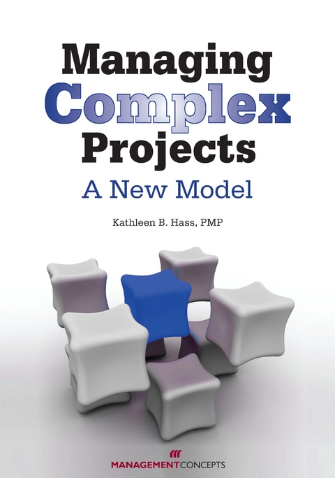 Managing Complex Projects -  Kathleen B. Hass PMP