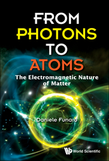 FROM PHOTONS TO ATOMS: THE ELECTROMAGNETIC NATURE OF MATTER - Daniele Funaro