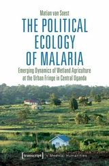 The Political Ecology of Malaria - Matian van Soest