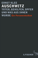 Auschwitz - Täter, Gehilfen, Opfer und was aus ihnen wurde -  Ernst Klee